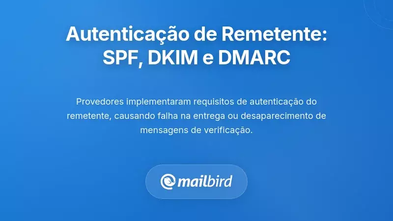 Requisitos de Autenticação do Remetente: Aplicação de SPF, DKIM e DMARC
