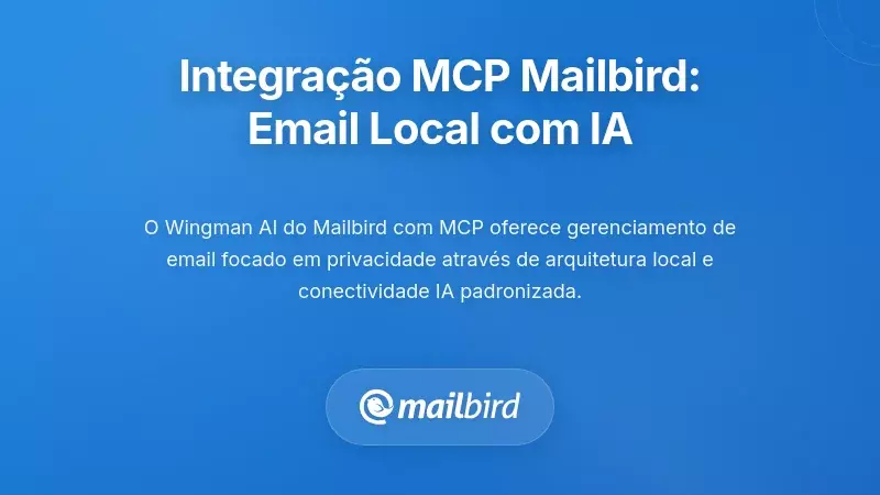 Onde encaixam os clientes de email de ambiente de trabalho: armazenamento local e a camada MCP