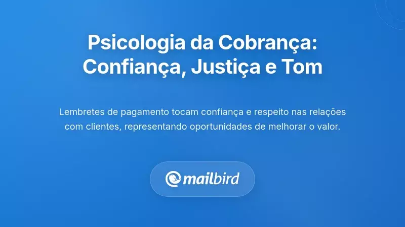 A Psicologia do Seguimento de Pagamentos: Confiança, Justiça e Tom