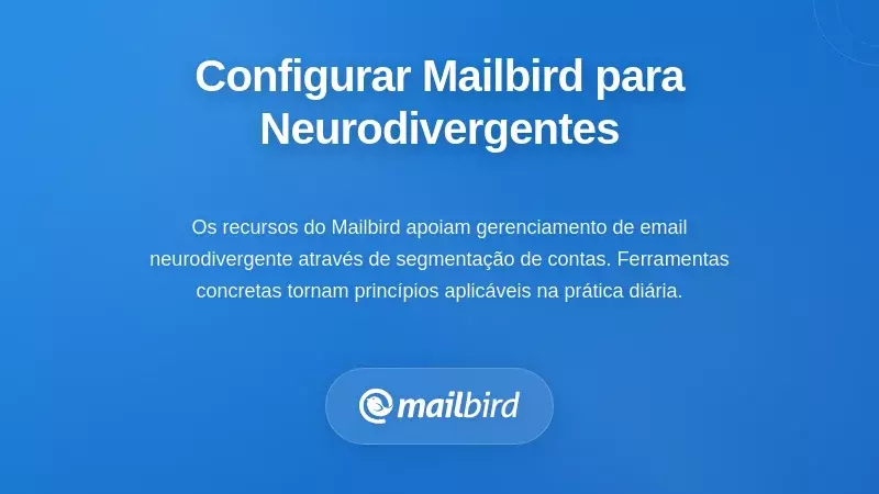 Configurar o Mailbird para Fluxos de Trabalho Amig&aacute;veis para Neurodivergentes