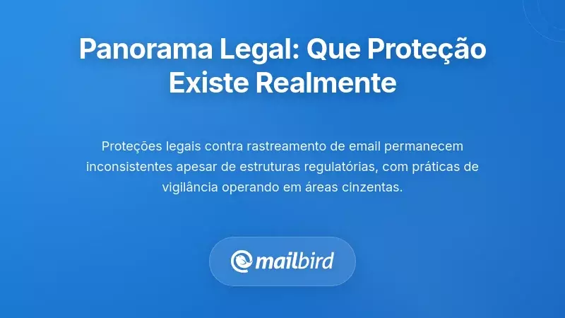 O Cen&aacute;rio Legal: Que Prote&ccedil;&atilde;o Realmente Existe