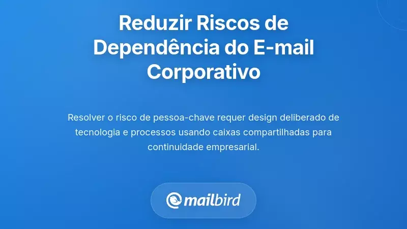 Padr&otilde;es e T&eacute;cnicas para Reduzir o risco de depend&ecirc;ncia de pessoas-chave nos neg&oacute;cios baseadas na caixa de entrada
