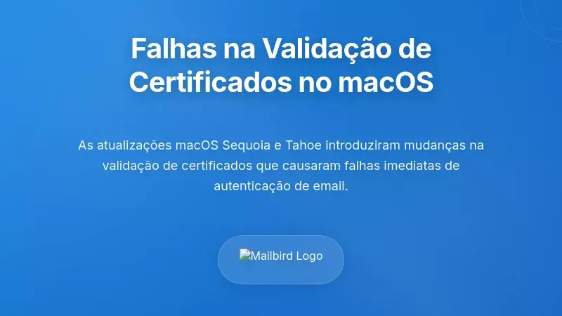 Falhas na Valida&ccedil;&atilde;o de Certificados do Sistema Operativo: A Crise do macOS