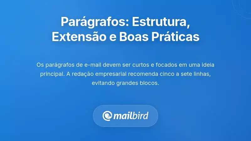 Exemplo de parágrafos de email bem estruturados com blocos curtos de texto para melhor legibilidade