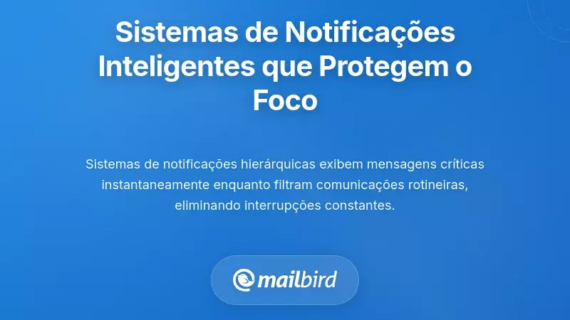 Criar Sistemas de Notifica&ccedil;&atilde;o Inteligentes que Protejam o Foco