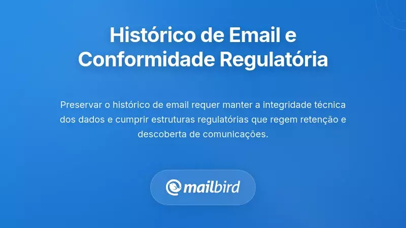 Preservação do Histórico de Emails e Manutenção da Conformidade