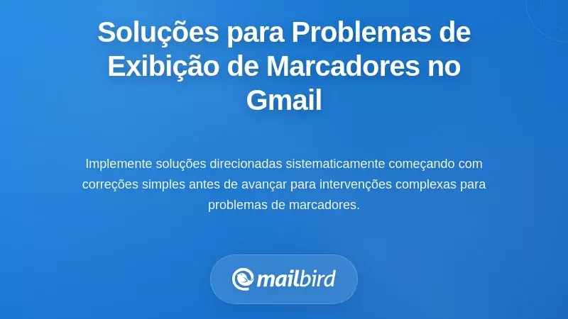 Soluções de Resolução de Problemas Passo a Passo para Problemas de Exibição de Etiquetas do Gmail