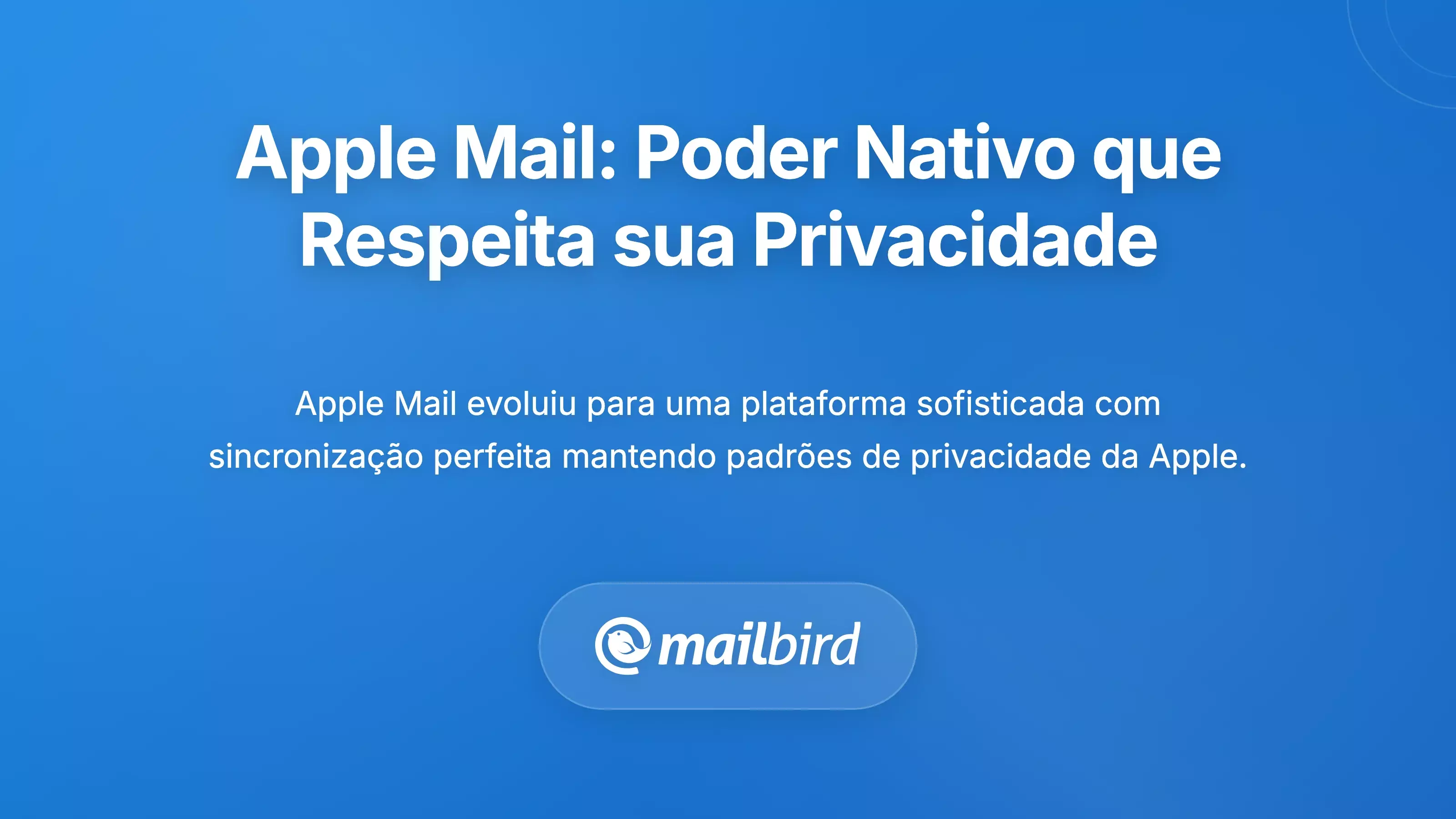 Apple Mail: O Pot&ecirc;ncia Nativo Que Respeita a Sua Privacidade