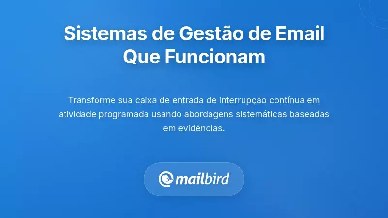 Sistemas Estrat&eacute;gicos de Gest&atilde;o de Email Que Realmente Funcionam