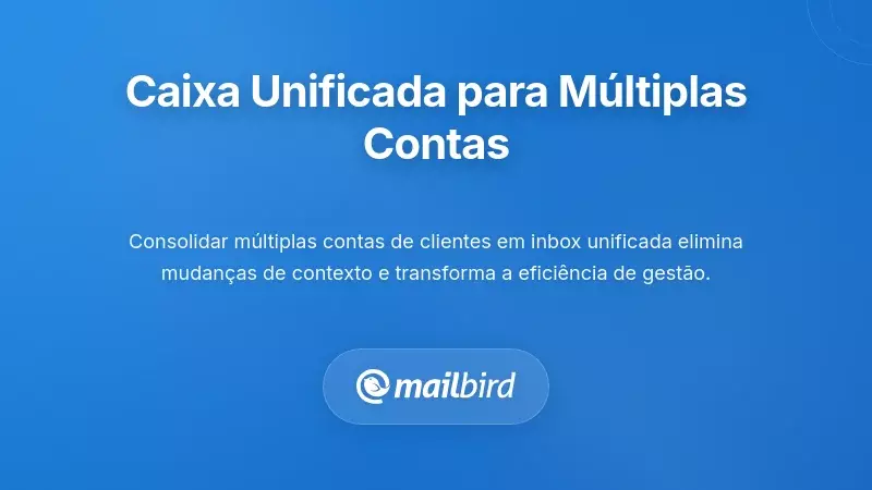 A Solu&ccedil;&atilde;o de Caixa de Entrada Unificada para Gest&atilde;o de M&uacute;ltiplas Contas