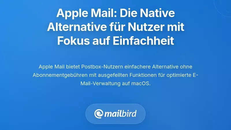 Apple Mail: Die native Alternative f&uuml;r nutzerorientierte Einfachheit