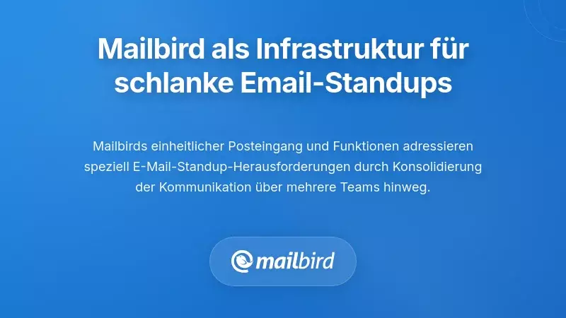 Mailbird als Infrastruktur für E-Mail-basierte Statusupdates mit geringem Aufwand