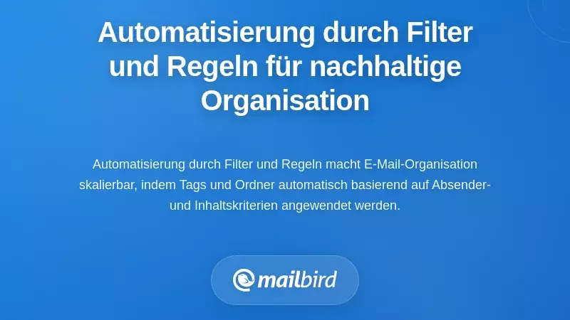 Automatisierung durch Filter und Regeln: Organisation nachhaltig gestalten