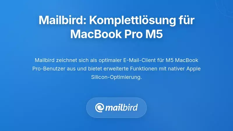 Mailbird: Die umfassende L&ouml;sung f&uuml;r M5 MacBook Pro Benutzer