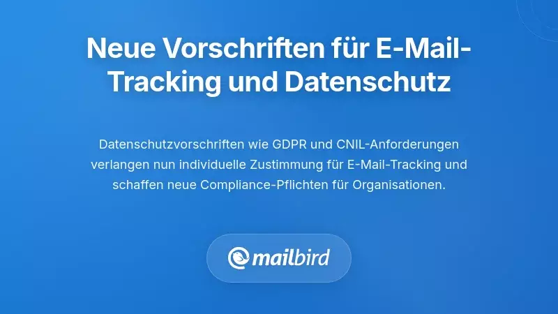 Neue regulatorische Anforderungen f&uuml;r E-Mail-Tracking und Datenschutz