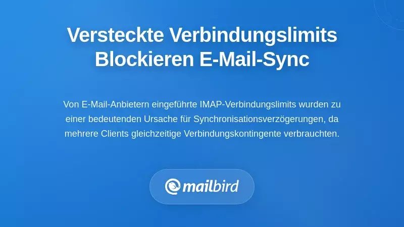 Die versteckten Verbindungsgrenzen, die die E-Mail-Synchronisation stumm brechen