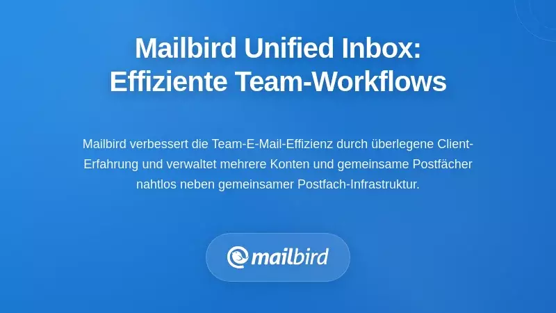 Mailbirds einheitlicher Posteingang: Optimierung von Team-Workflows mit mehreren Konten
