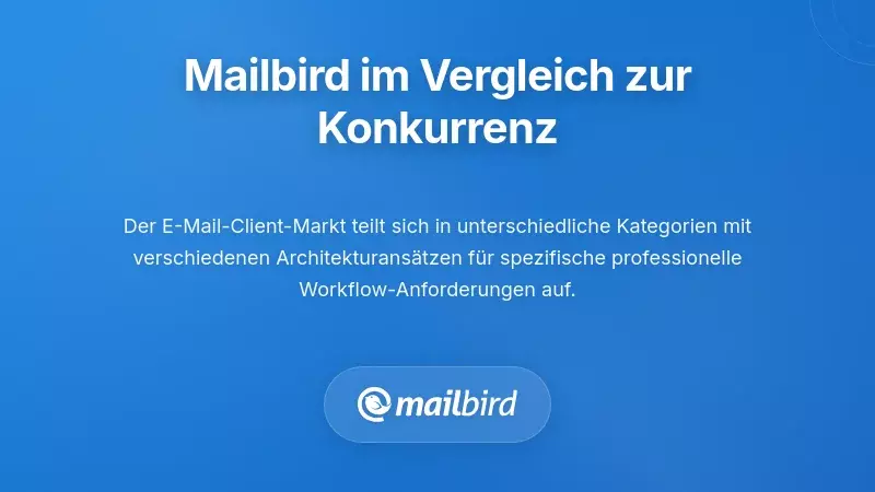 Wettbewerbslandschaft: Wie Mailbird sich gegen&uuml;ber Alternativen behauptet