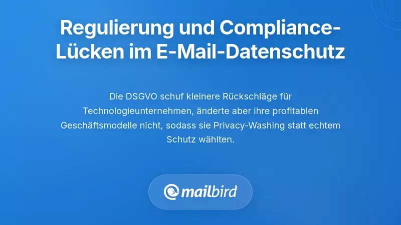 Regulatorische Rahmenbedingungen und Compliance-L&uuml;cken im E-Mail-Datenschutz
