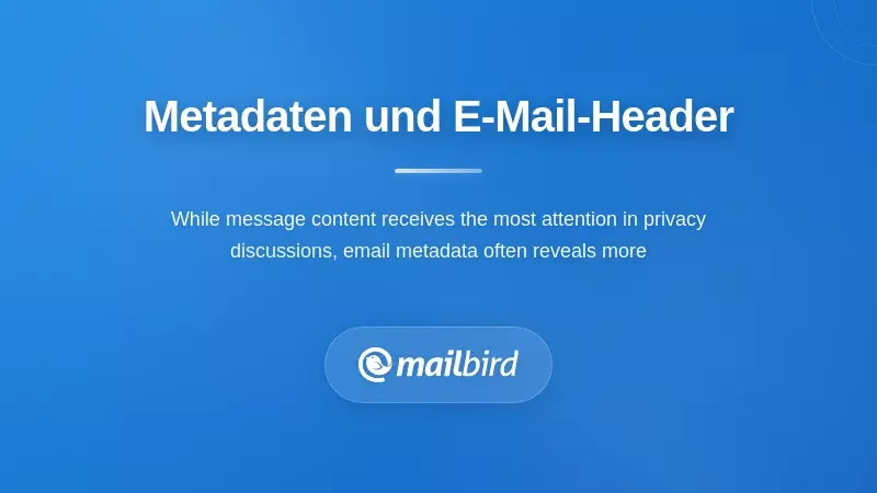 E-Mail-Metadaten und Header, die Absenderinformationen, IP-Adressen und Kommunikationsmuster offenbaren