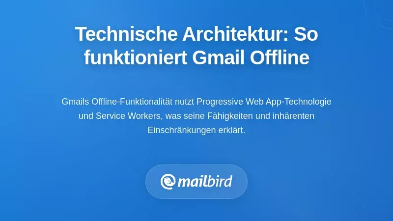 Technische Architektur: Warum Gmail Offline So Funktioniert