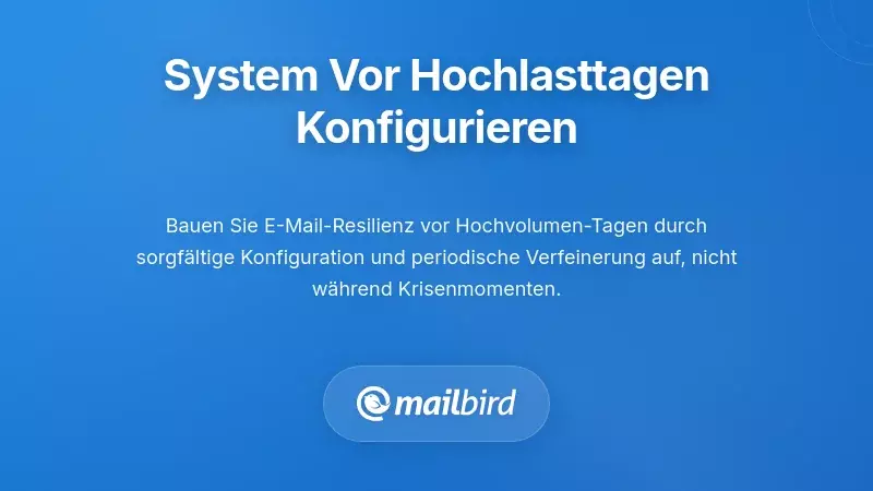 Konfiguration Ihres Systems, bevor Tage mit hohem E-Mail-Aufkommen eintreten
