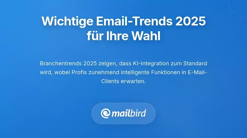 Kritische 2025 E-Mail-Client-Trends, die Ihre Entscheidung beeinflussen