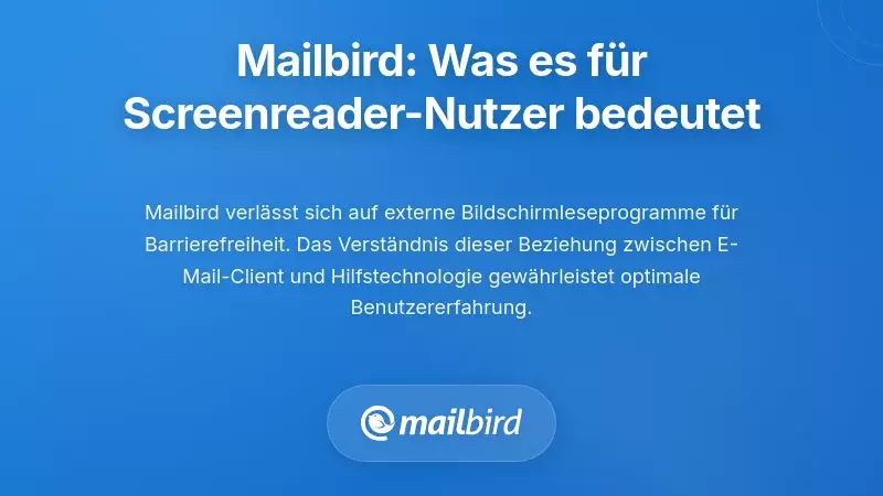Der Mailbird-Kontext: Was er für Nutzer von Bildschirmlesegeräten bedeutet