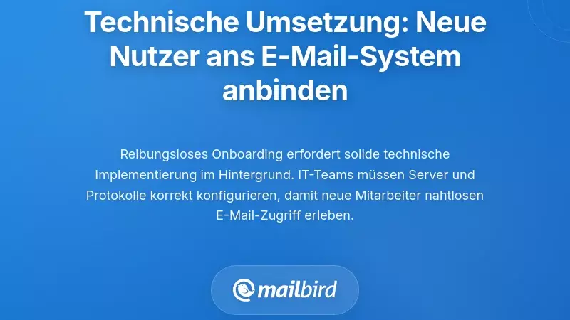 Technische Umsetzung: Neue Benutzer mit Ihrem E-Mail-System verbinden