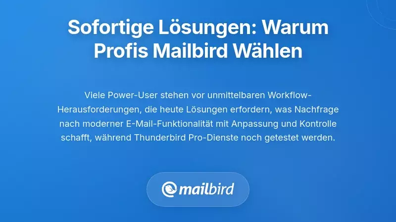 Sofortige L&ouml;sungen: Warum Power-User jetzt Mailbird w&auml;hlen
