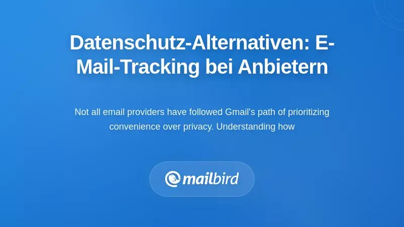 Datenschutzorientierte Alternativen: Wie andere Anbieter E-Mail-Tracking handhaben