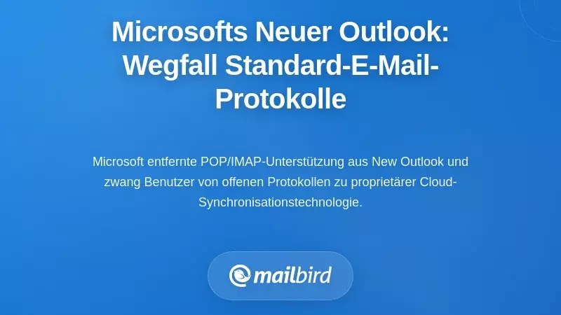 Microsofts neuer Outlook: Die Entfernung der Standard-E-Mail-Protokolle