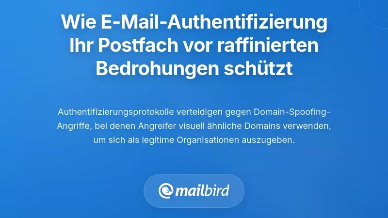 Wie Änderungen bei der E-Mail-Authentifizierung Ihren Posteingang vor ausgeklügelten Bedrohungen schützen