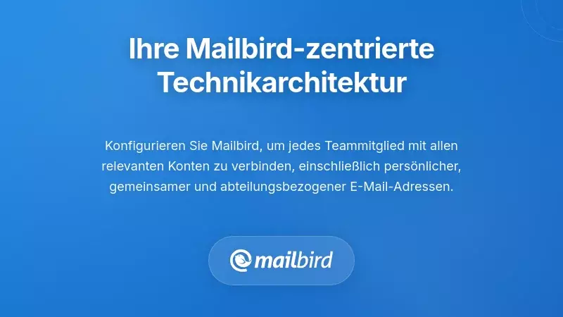 Implementierung Ihrer Mailbird-zentrierten technischen Architektur