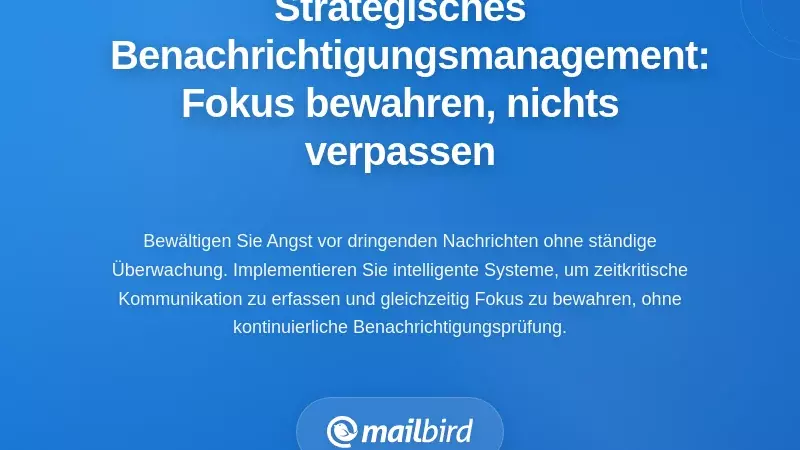 Strategische Benachrichtigungsverwaltung: Fokus sch&uuml;tzen ohne wichtige Nachrichten zu verpassen