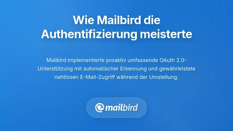 Wie moderne E-Mail-Clients wie Mailbird das Authentifizierungsproblem gel&ouml;st haben