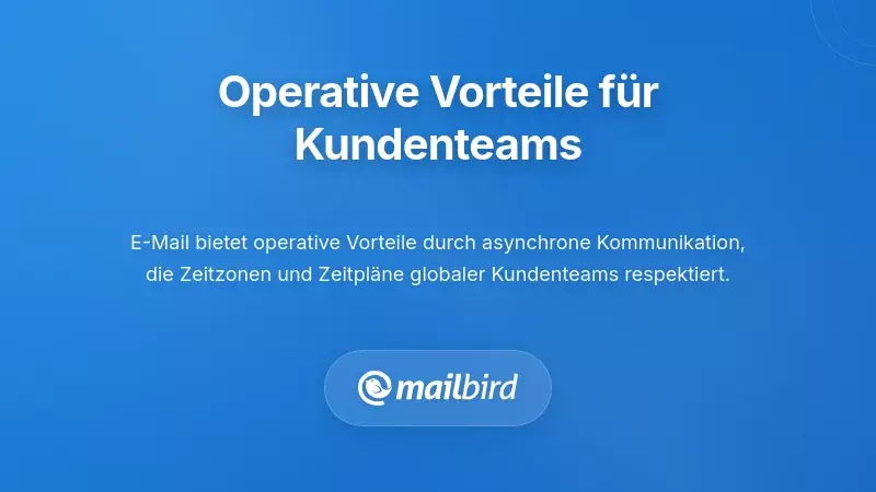 Betriebliche Vorteile von E-Mail für kundenorientierte Teams und Workflow-Effizienz