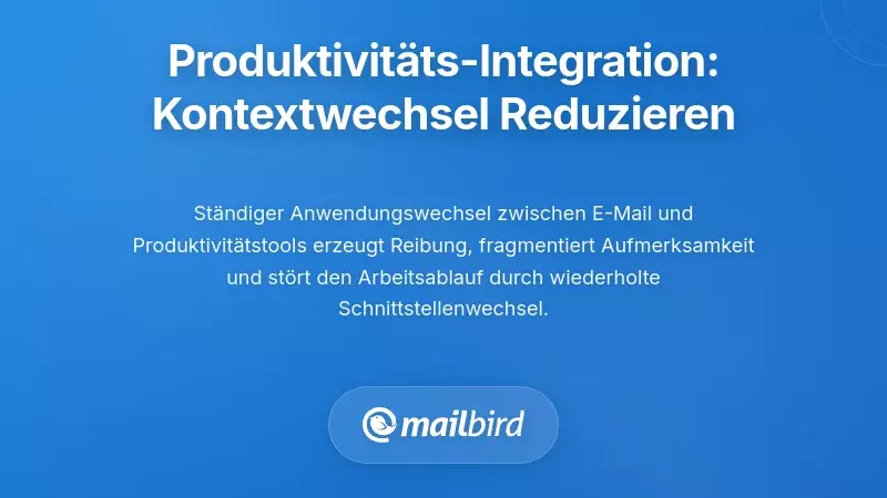 Integration des Produktivit&auml;tsecosystems: Reduzierung des Kontextwechsels