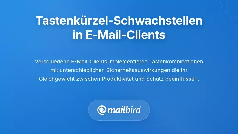 Sicherheitsrisiken von Tastenkombinationen in E-Mail-Clients