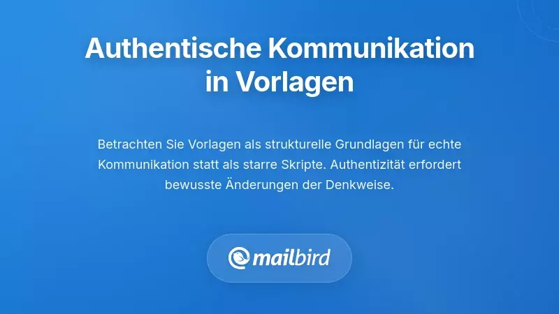 Authentische Kommunikation innerhalb von Vorlagen-Frameworks gestalten