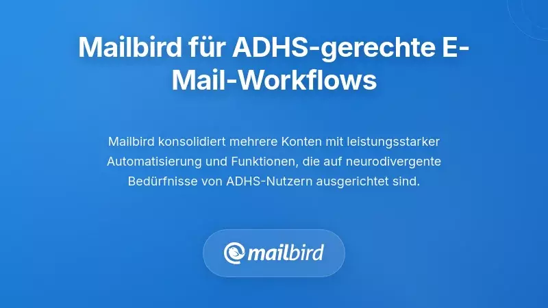 Wie Mailbird ADHD-freundliche E-Mail-Workflows unterst&uuml;tzt