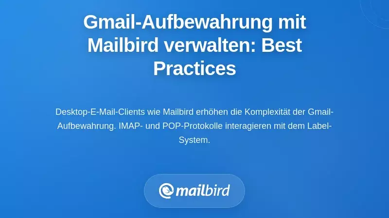 Verwaltung der Gmail E-Mail Aufbewahrungsrichtlinie mit Mailbird: Beste Praktiken