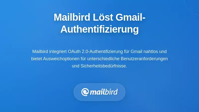 Wie Mailbird Gmail-Authentifizierungsprobleme löst