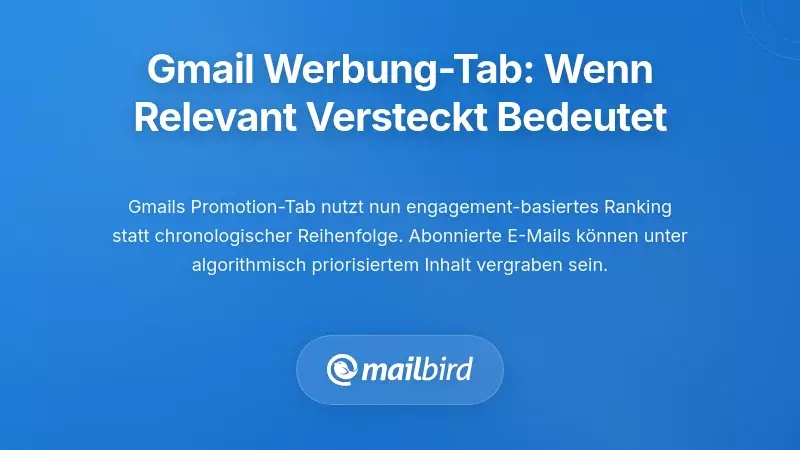 Die Entwicklung des Gmail-Werbereiters: Wenn 'Relevant' 'Versteckt' bedeutet