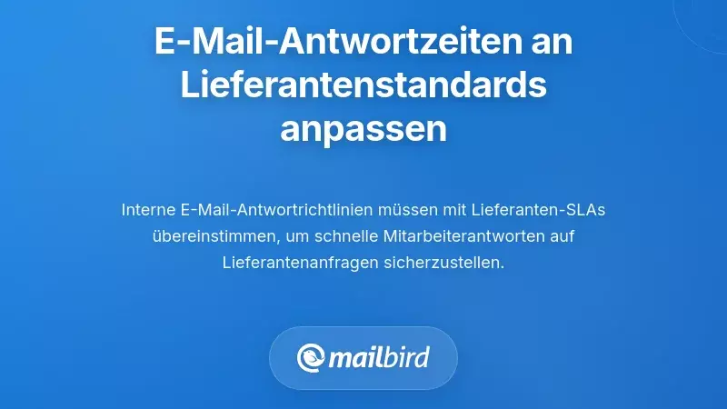 Abstimmung interner E-Mail-Reaktionszeitrichtlinien mit Lieferantenstandards