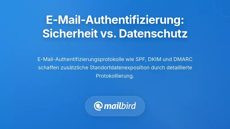 E-Mail-Authentifizierungsprotokolle und ihre Sicherheits-Datenschutz-Abwägungen