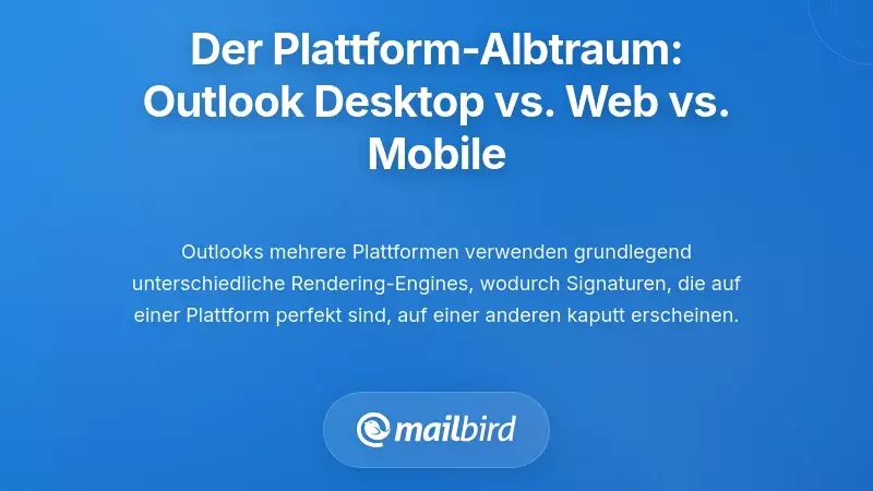 Der plattformübergreifende Albtraum: Outlook Desktop vs. Outlook Web vs. Outlook Mobile