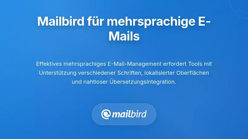 Mailbird E-Mail-Client-Oberfl&auml;che mit Funktionen zur Verwaltung von mehrsprachigen E-Mail-Workflows