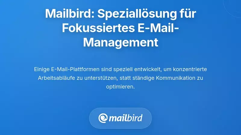 Mailbird: Eine speziell entwickelte L&ouml;sung f&uuml;r das E-Mail-Management bei Deep Work