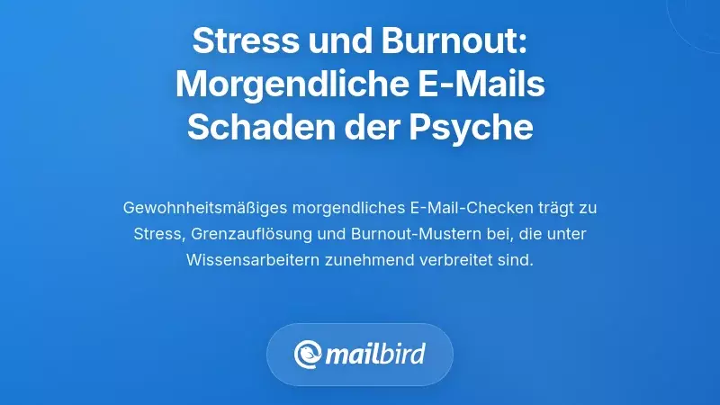 Die Verbindung zwischen Stress und Burnout: Wie E-Mails am Morgen die psychische Gesundheit beeintr&auml;chtigen